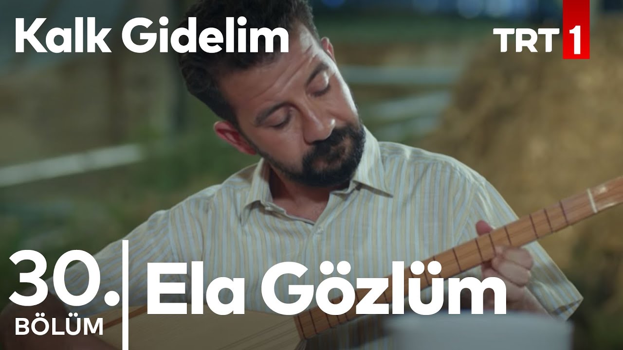 Ela Gözlüm Ben Bu Elden Gidersem - Sadık ve Badegül - Kalk Gidelim 30. Bölüm