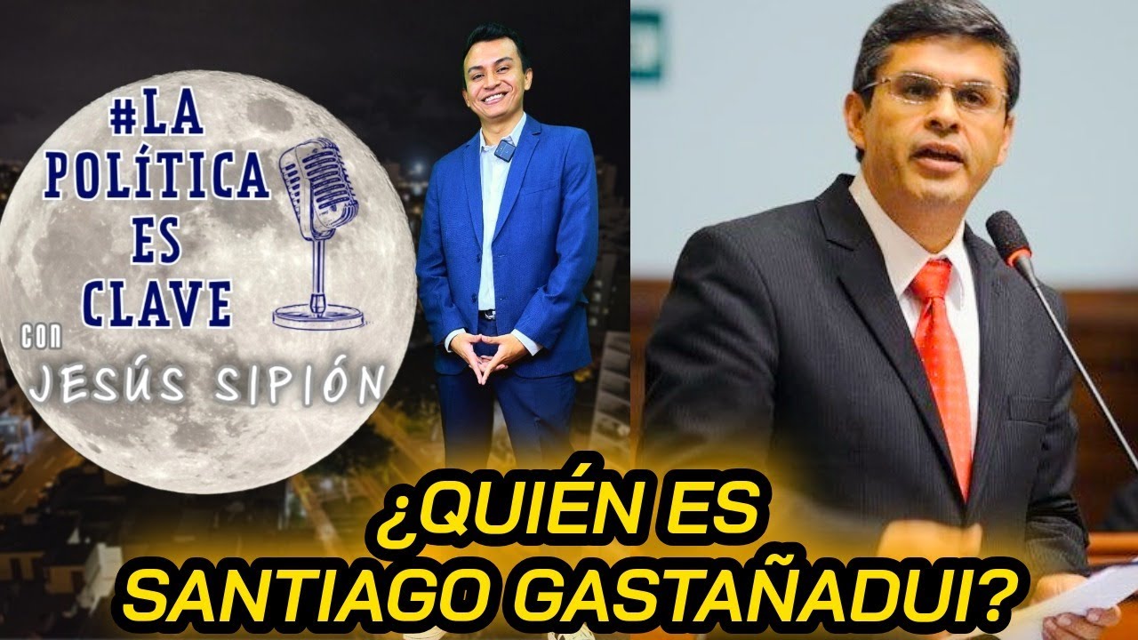 ¿QUIÉN ES SANTIAGO GASTAÑADUI?