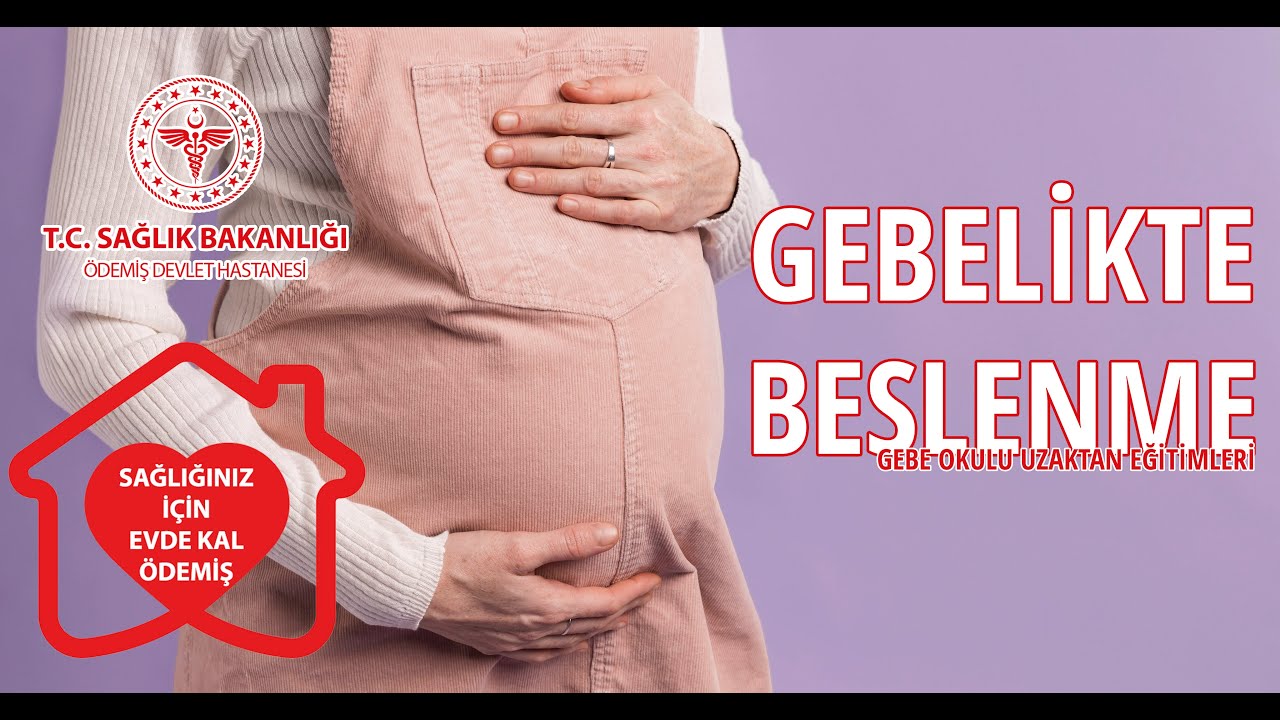GEBELİKTE BESLENME - GEBE OKULU UZAKTAN EĞİTİMLERİ