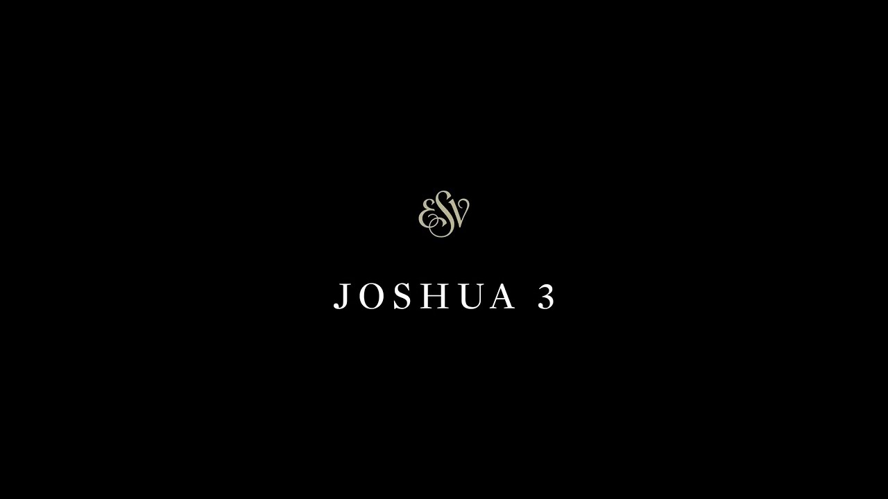 Joshua 3 - English Standard Version (ESV)