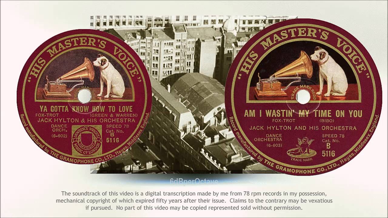 Ya Gotta Know How To Love + Am I Wastin' My Time On You (1926) Jack Hylton