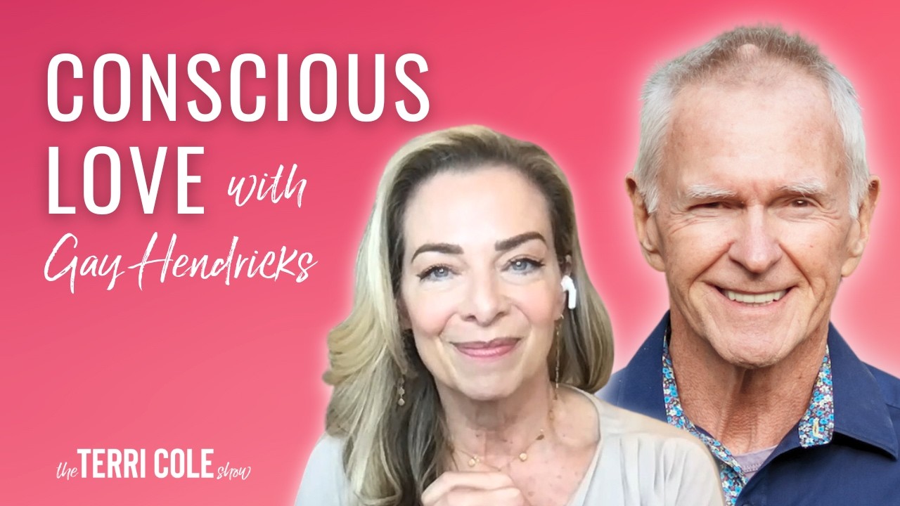 Conscious Love with Gay Hendricks - Terri Cole
