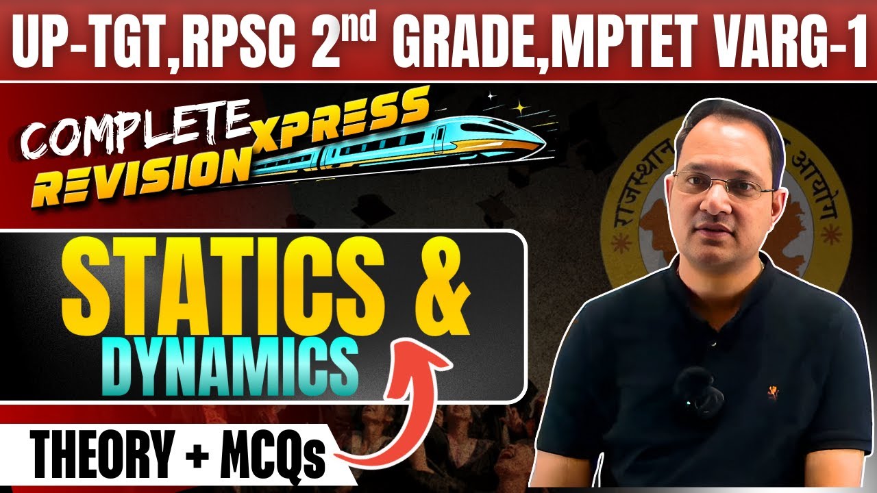 Statics & Dynamics | Theory + MCQs | UP-TGT, RPSC 2nd Grade, MPTET Varg-1