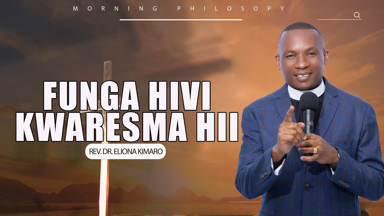 FUNGA HIVI KWARESMA HII / REV. DR. ELIONA KIMARO