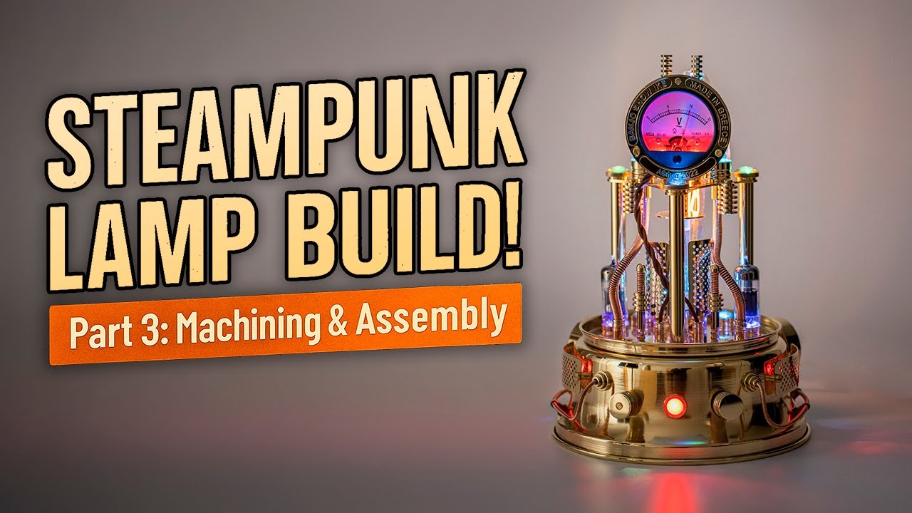 Building a Steampunk Brass & Copper Lamp “Nikola” | Part 3: CNC Machining & Assembly