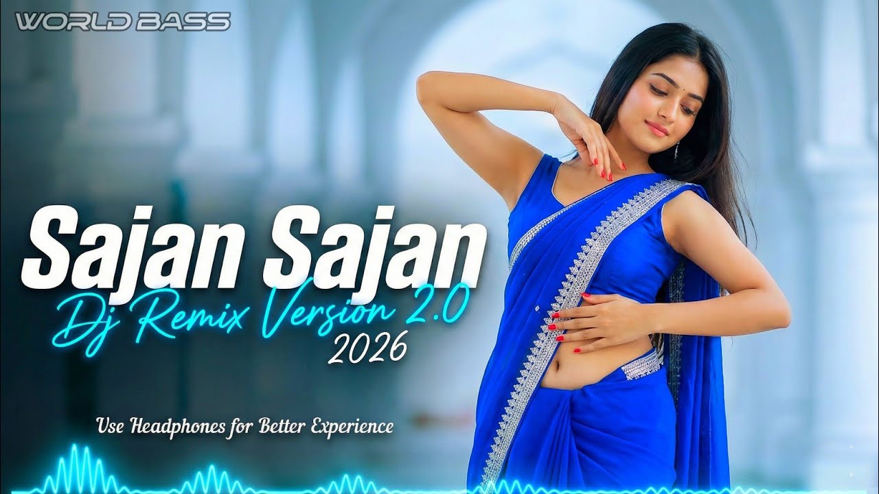 World Bass - Sajan Sajan  ( Hindi Club Mix ) | 2026 New Remix House Mix | Bollywood 90s Songs