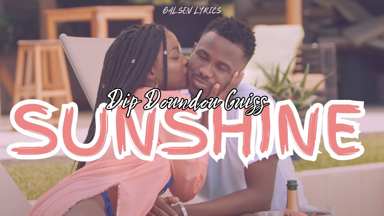 Dip Doundou Guiss - Sunshine (Paroles/Lyrics)