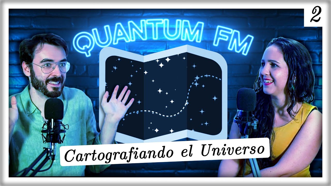 Mapas del Cosmos, el Universo Ancestral y la Tensión de Hubble | Quantum FM #2
