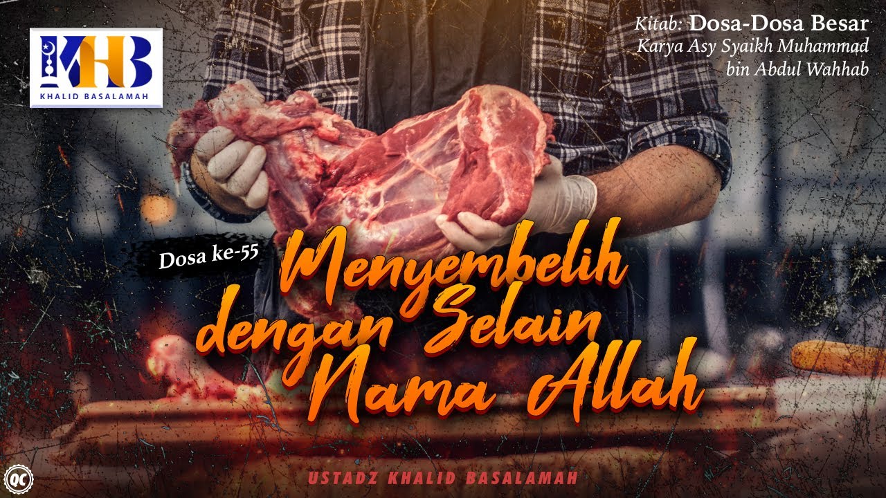 Dosa-Dosa Besar #55 – Menyembelih Dengan Selain Nama Allah - Khalid Basalamah