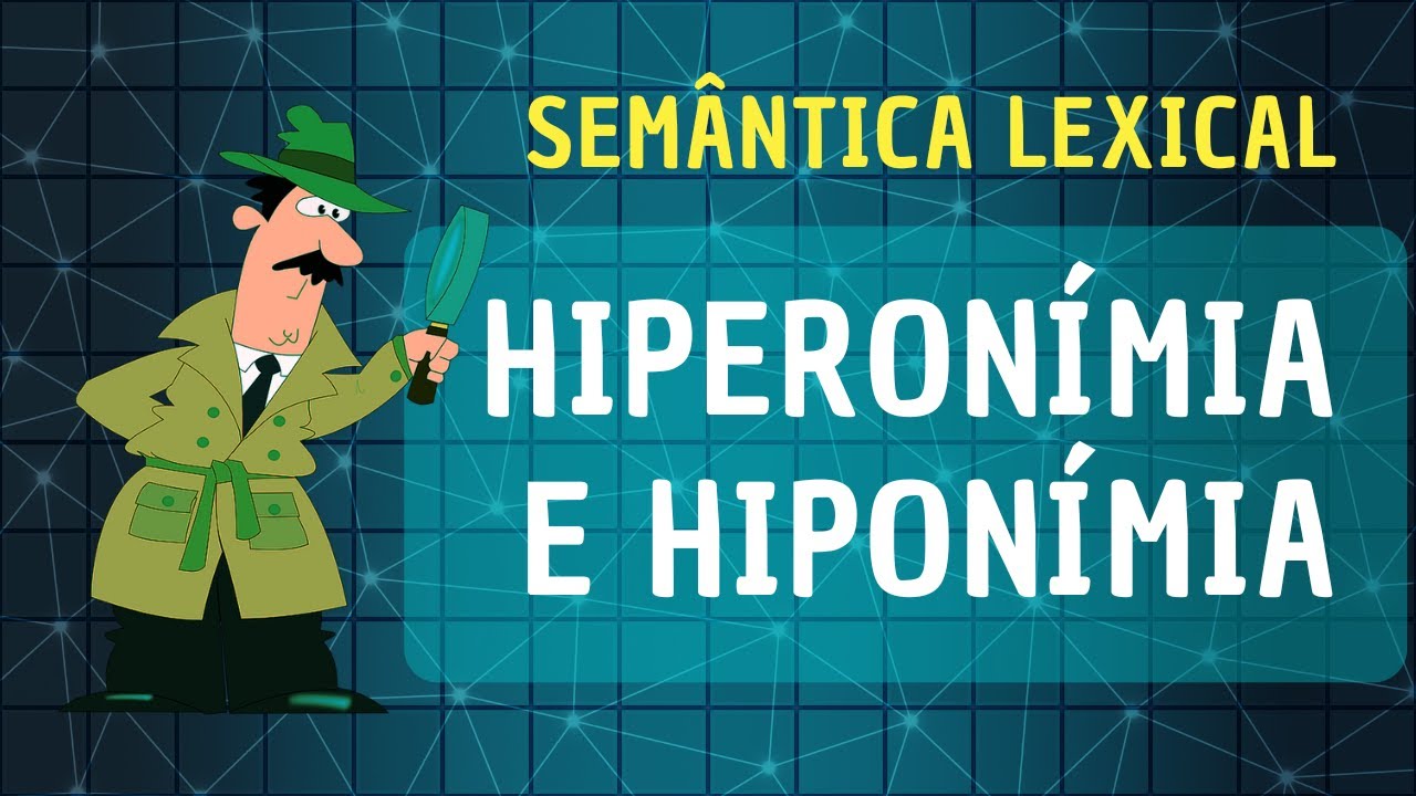 Semântica lexical (5): hiperônimos e hipônimos.