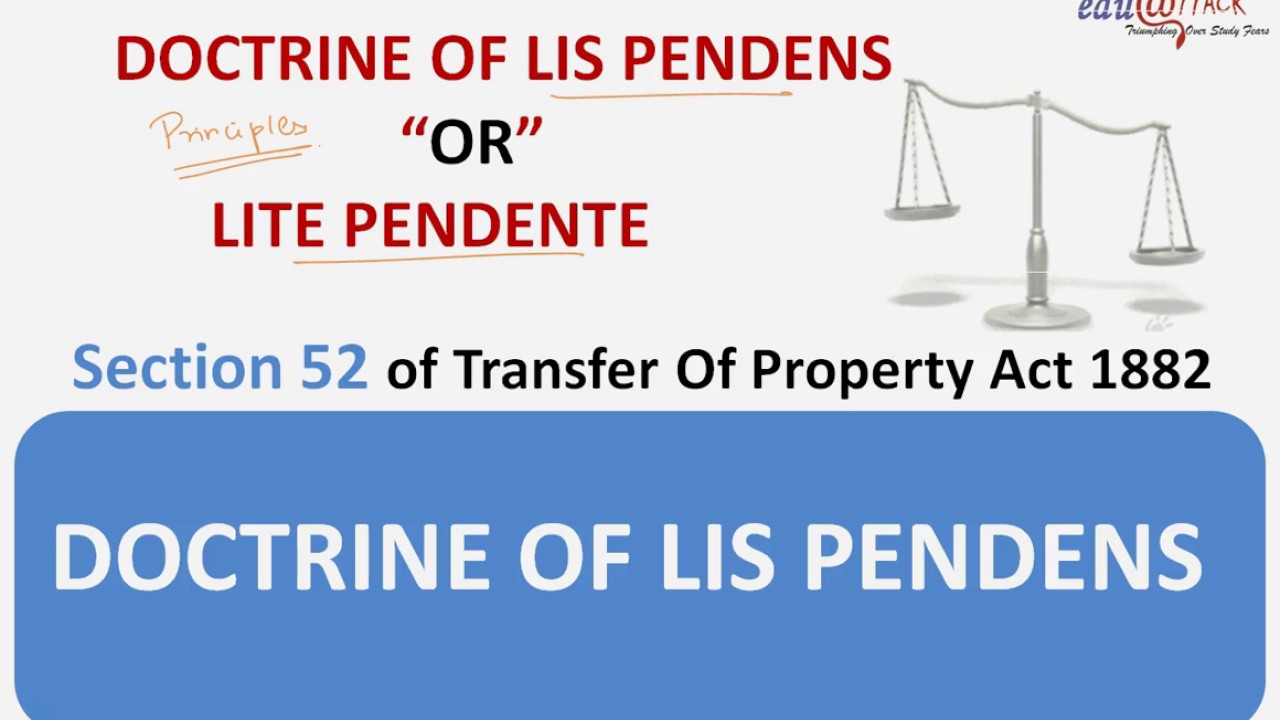 Doctrine of lis pendens: Sec. 52 TPA