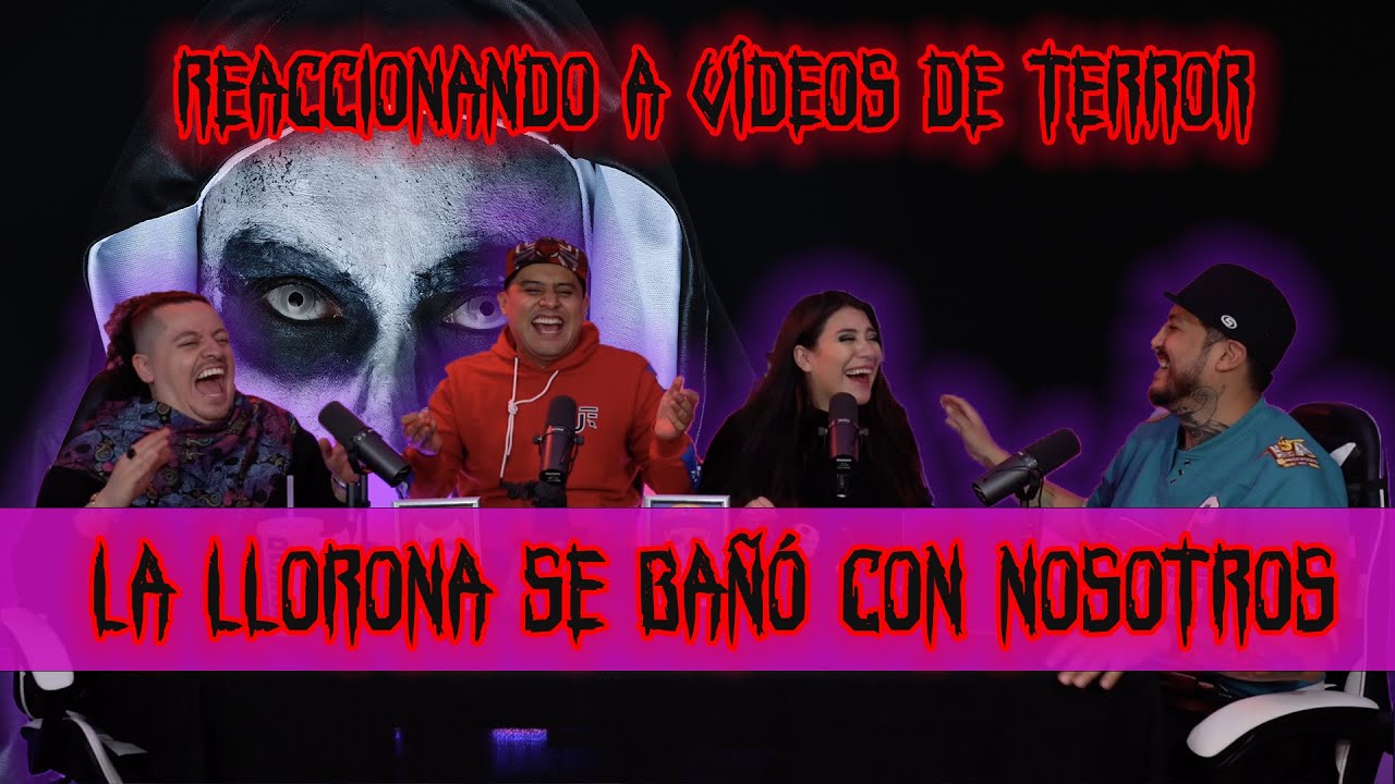 Reaccionando  a vídeos de terror T2 Ep 04 La llorona se bañó con nosotros