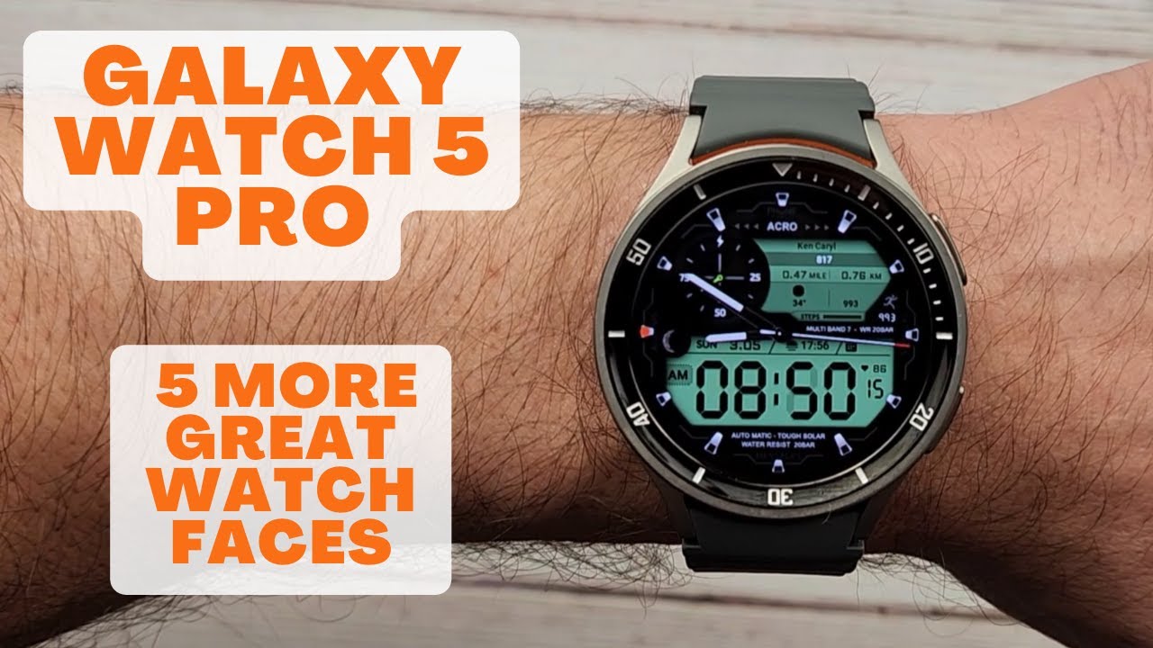 Galaxy Watch 5 - 5 More Great Watch Faces