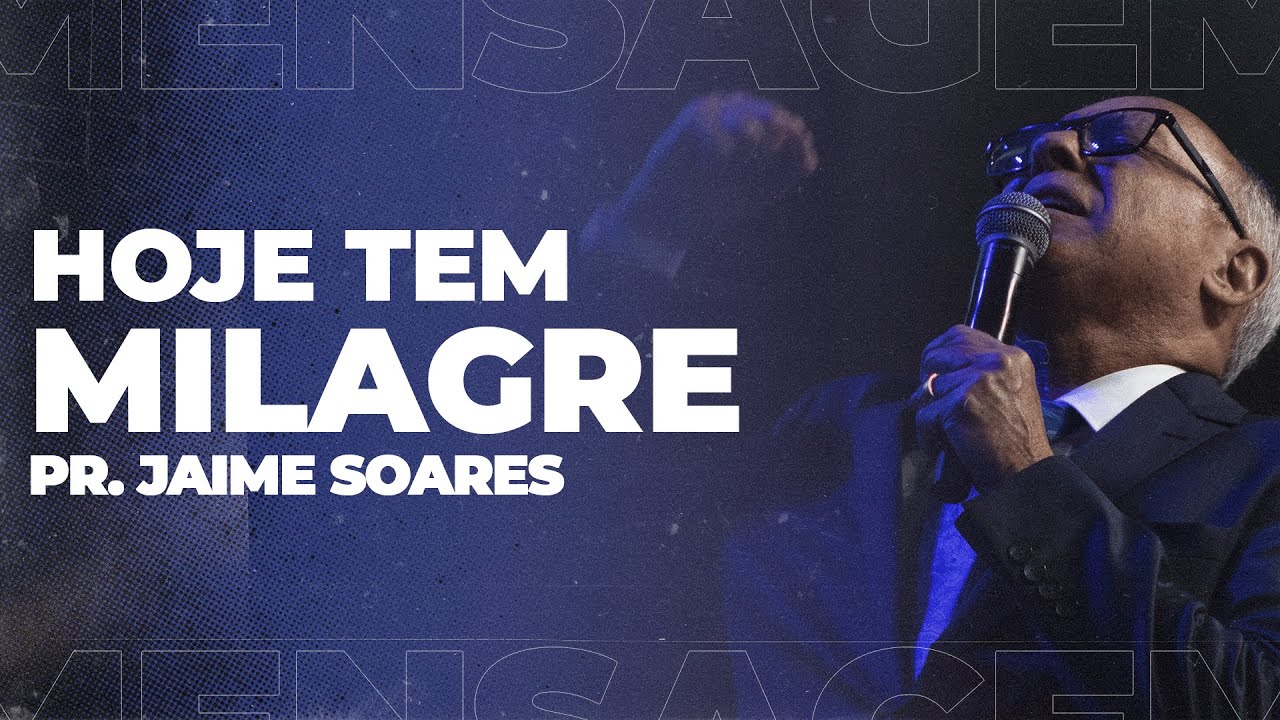Pr Jaime Soares - Hoje tem milagre