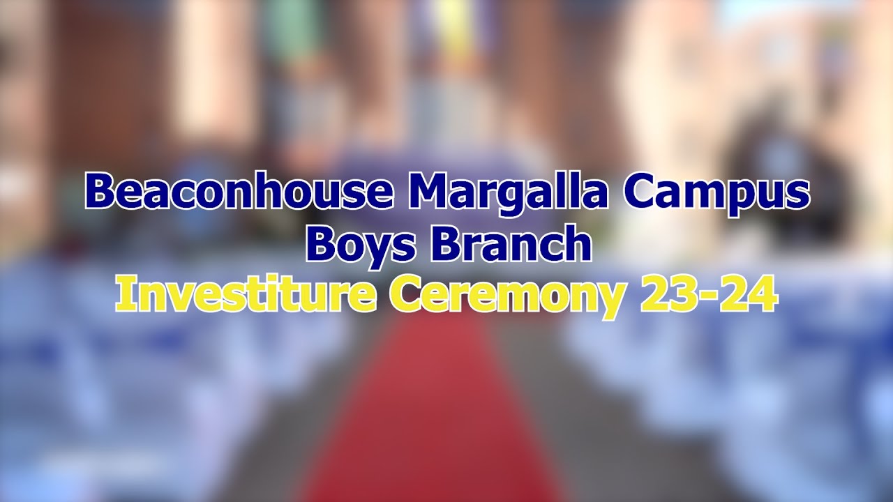 Leadership Unveiled: Beaconhouse Margalla Campus Boys ( BMI - B ) Investiture Ceremony 2023 - 24