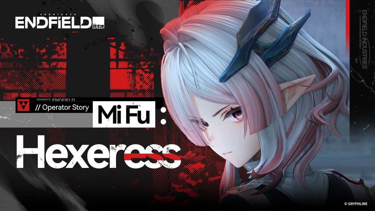 Arknights: Endfield Operator Story  [Mi Fu: Hexeress]
