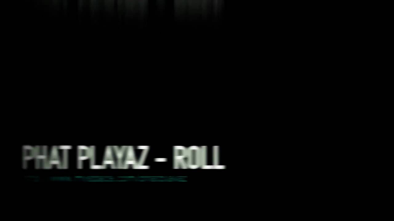 Phat Playaz - Roll