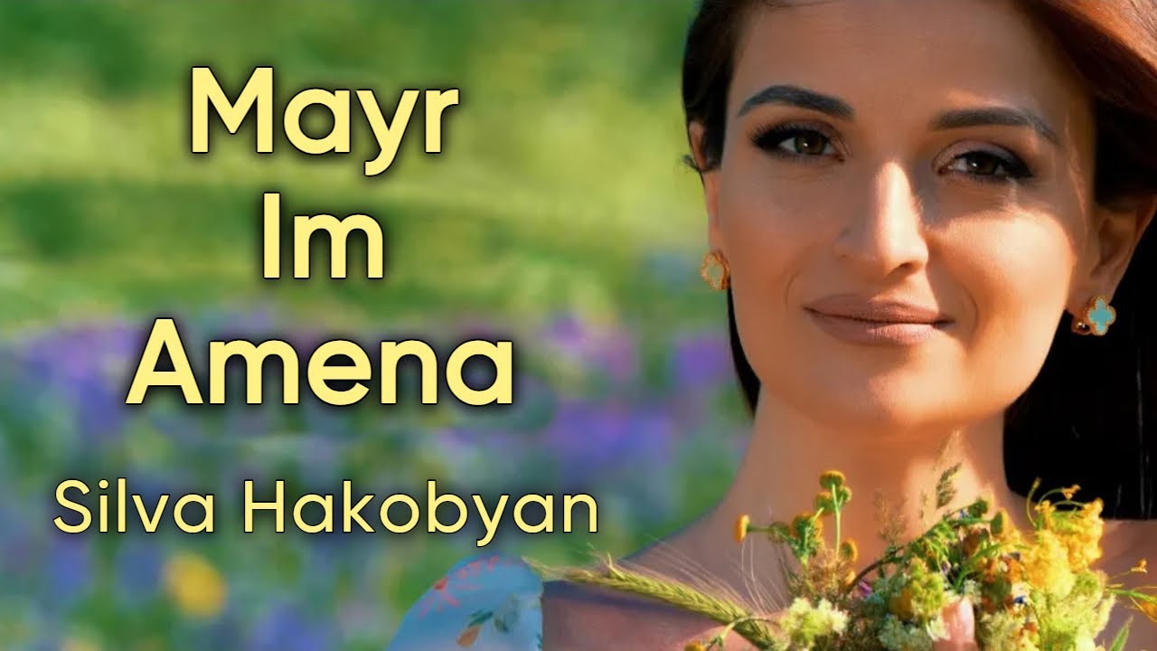 Silva Hakobyan - Mayr Im Amena (Official Music Video)