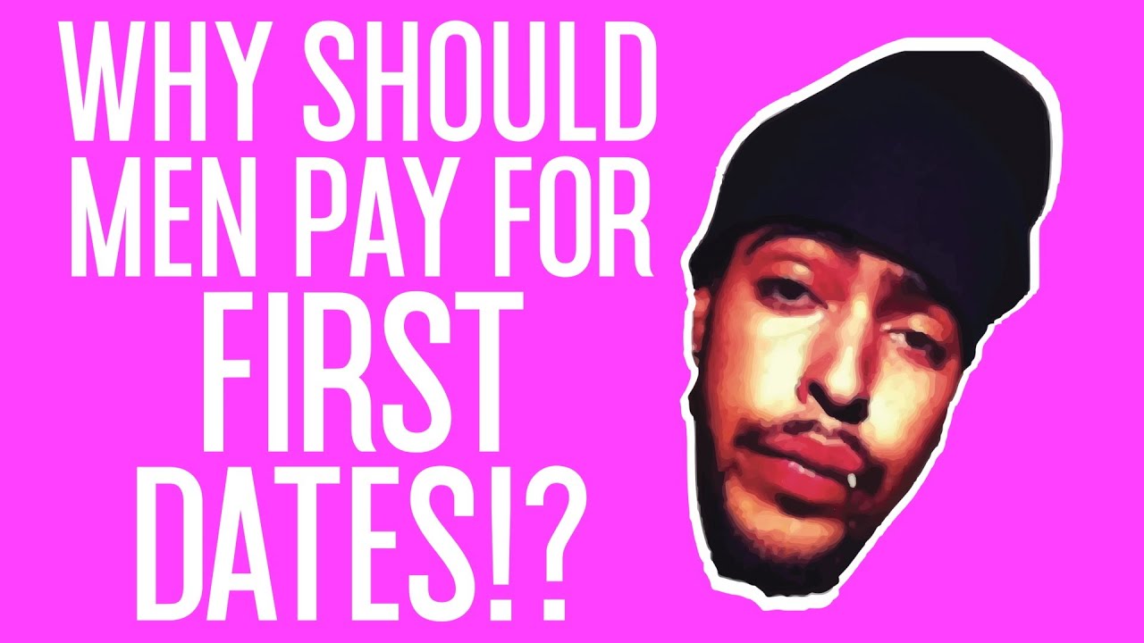 why should I pay for first dates?