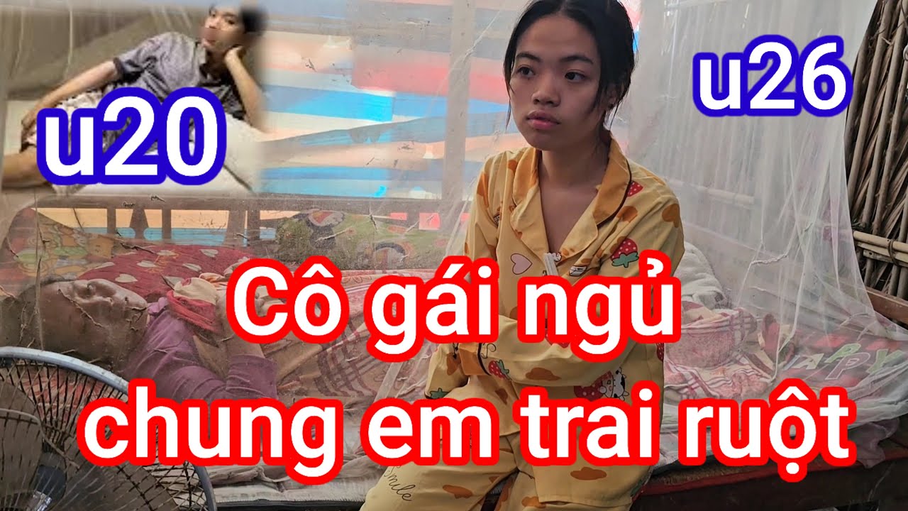 Cô gái u26 mẹ 'ép' ngủ chung với em trai u20 vì gia cảnh nghèo không tiền 