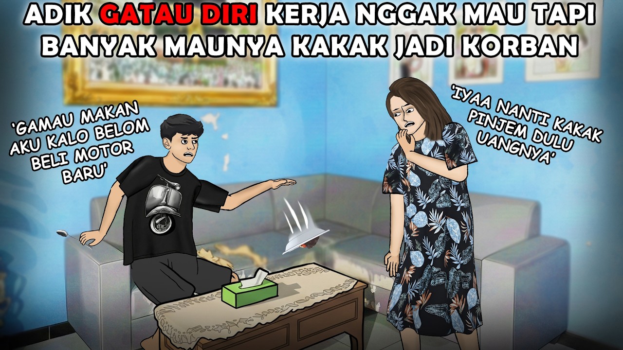 Adik ngga tahu diri kerja ngga mau tapi semua kemauannya harus dituruti | Animasi azab