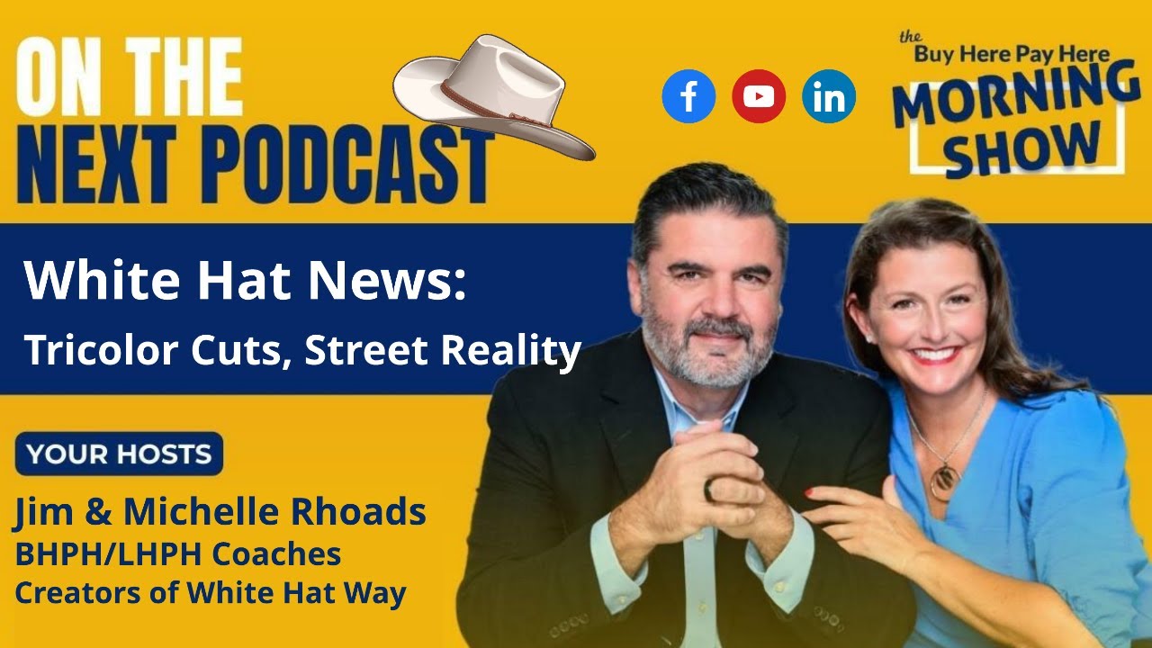 White Hat Weds News: Tricolor Cuts and Reality on the BHPH Street