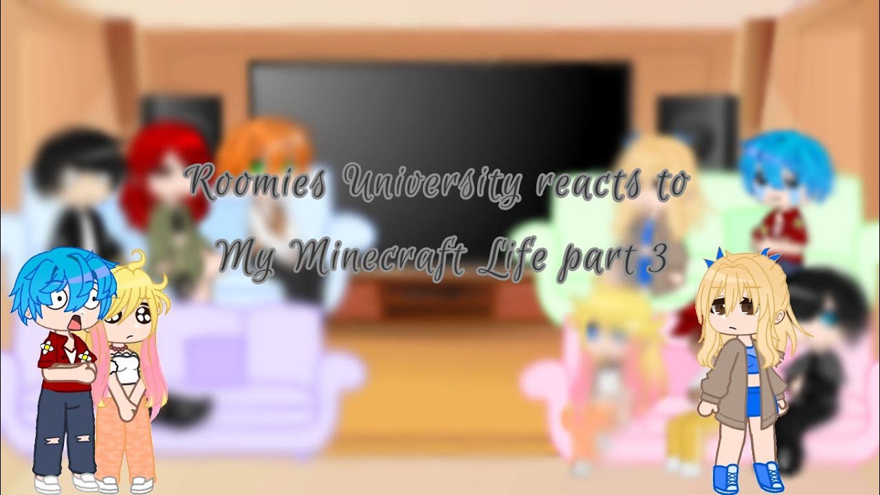 Roomies University Reacts to My Minecraft Life part 3