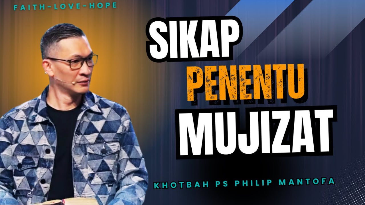 Satu Sikap yang Mempercepat Mujizat & Janji Tuhan Terjadi | KHOTBAH PS PHILIP MANTOFA
