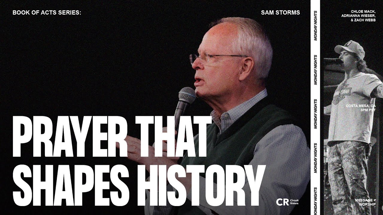 Prayer that Shapes History - Sam Storms | Worship by Zach Webb | CR Monday Nights