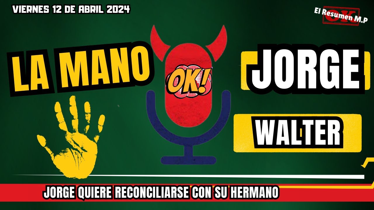 La Mano Jorge y Walter Malos Pensamientos Viernes 12 De Abril 2024