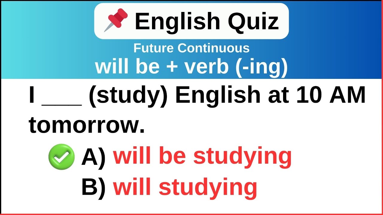 English Grammar Quiz: Future Continuous: will be + verb (-ing) – Ongoing Actions in the Future