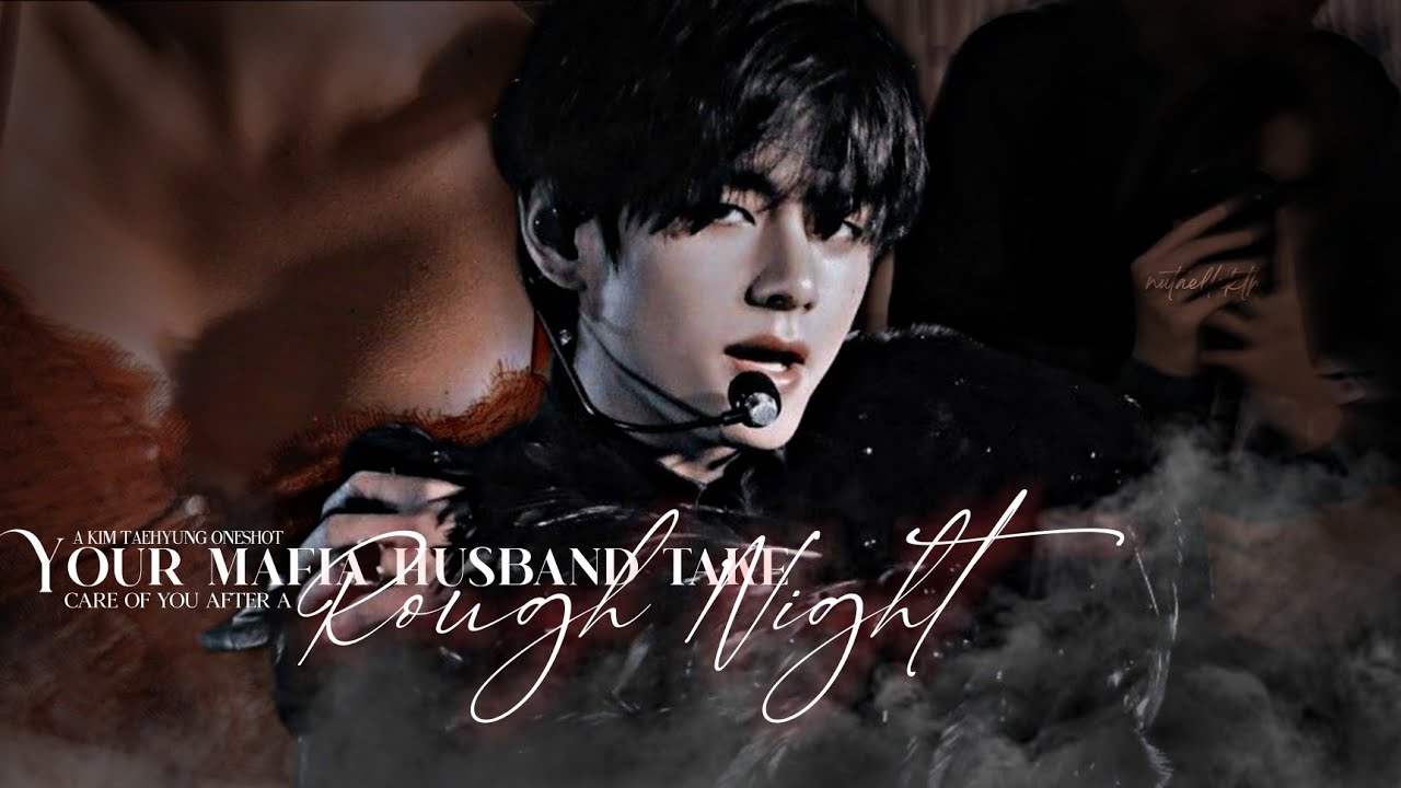 “When your Mafia Husband takes care of you after doing it” | Taehyung Oneshot
