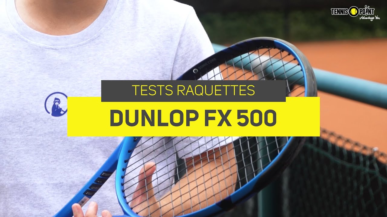Dunlop FX 500 - notre expert teste la raquette !