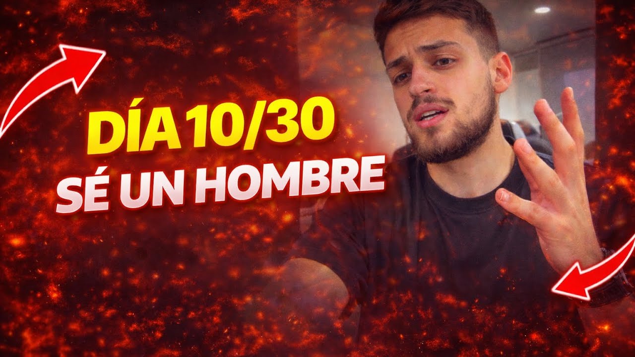 Día 10/30 Se un Hombre, Mis Valores y Pensamiento sobre Cómo Deben ser los Hombres