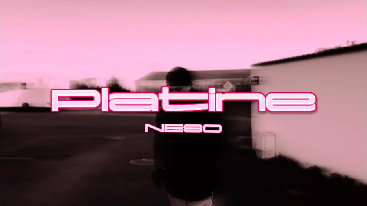 NESO - PLATINE (clip officiel)