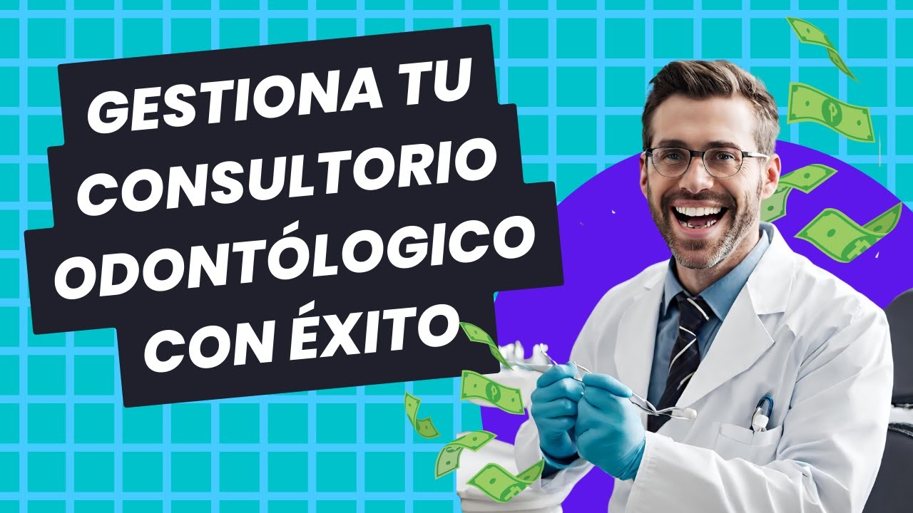 ¿Cómo gestionar tu consultorio odontológico con éxito? | Erika Herrera