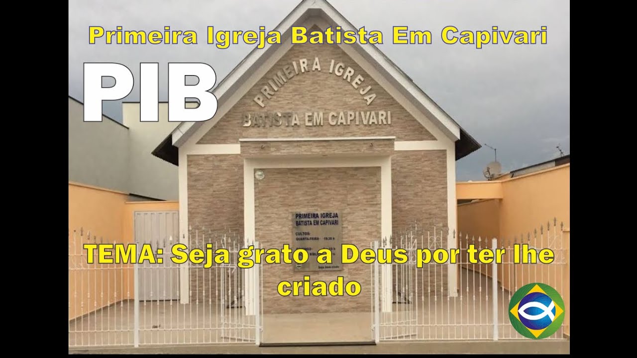 Primeira Igreja Batista em Capivari (Seja grato a Deus por ter lhe criado)