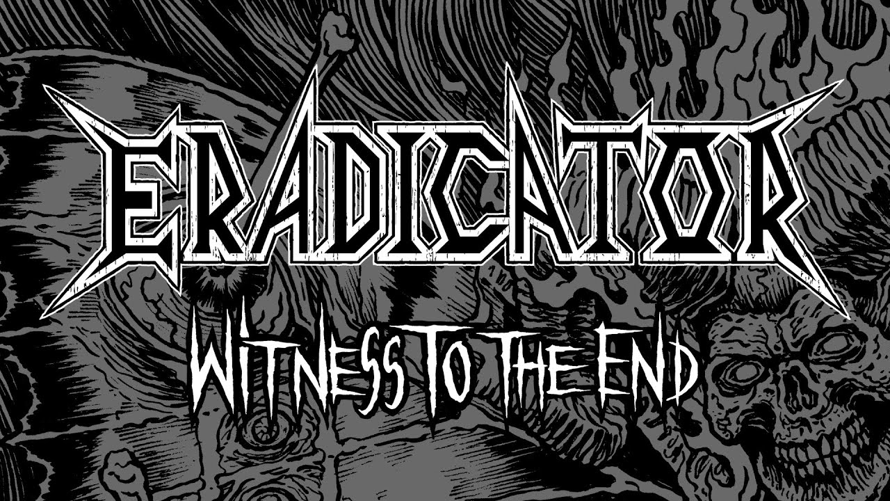 ERADICATOR - Witness To The End [Thrash Metal 2022]