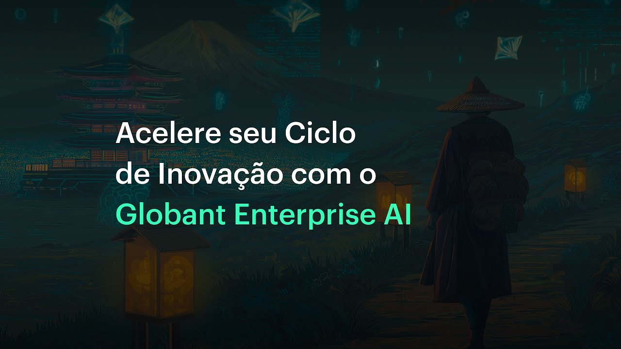 Let's PLAI | Acelere seu Ciclo de Inovação com o Globant Enterprise AI