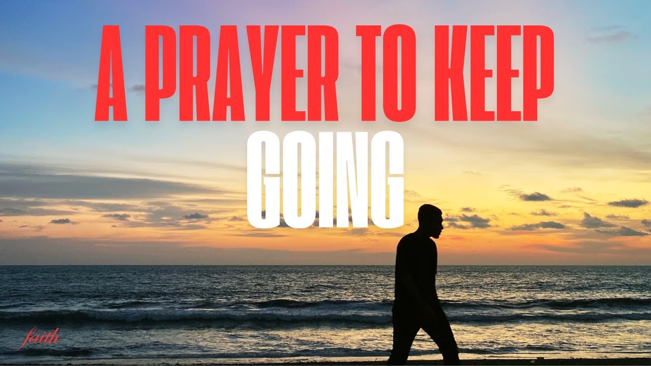 Powerful Prayer To Keep Moving Forward