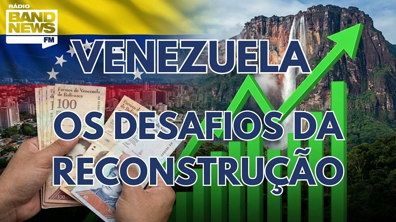 Especial BandNews FM: Venezuela e os desafios da reconstrução