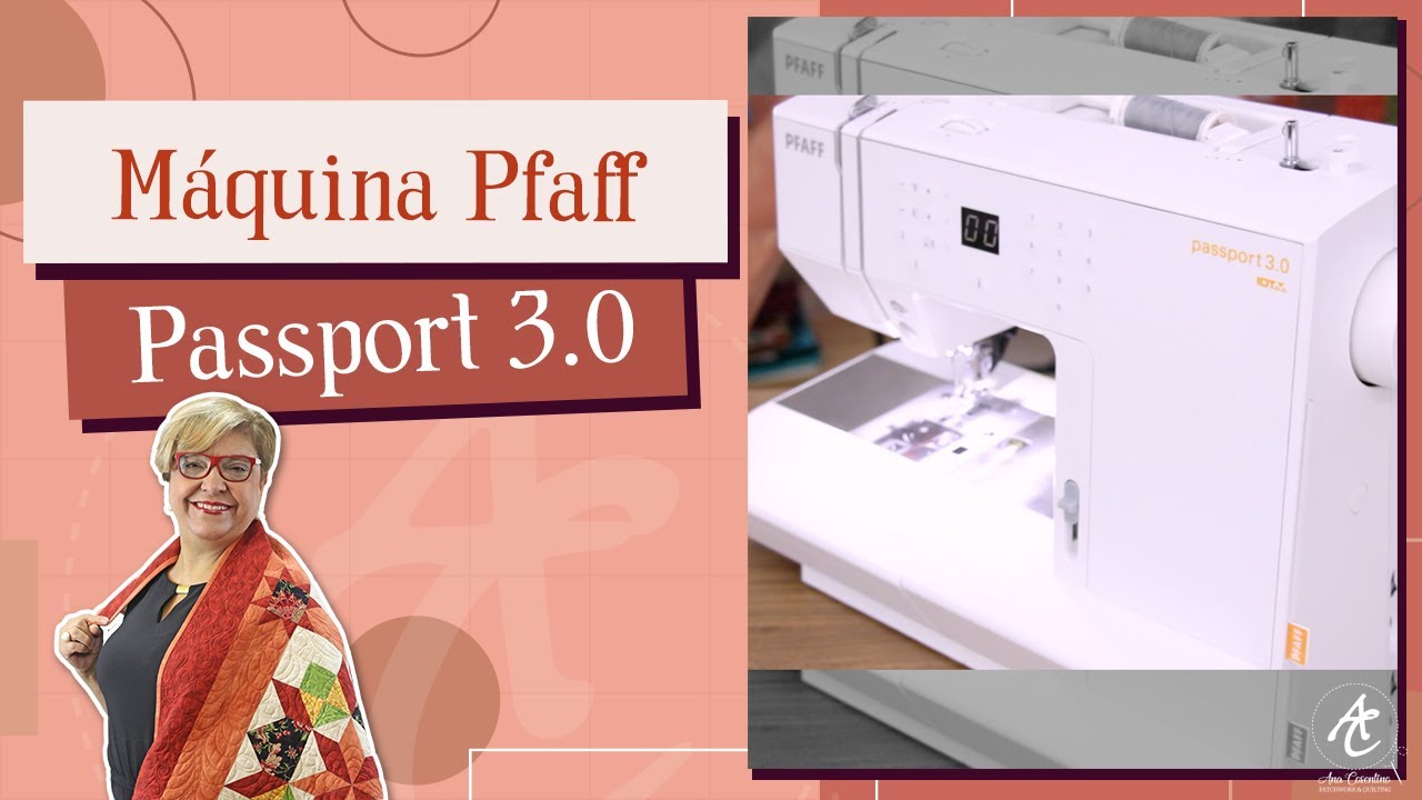 Máquinas Pfaff - Passport 3.0 | Patchwork Sem Segredos | Ana Cosentino