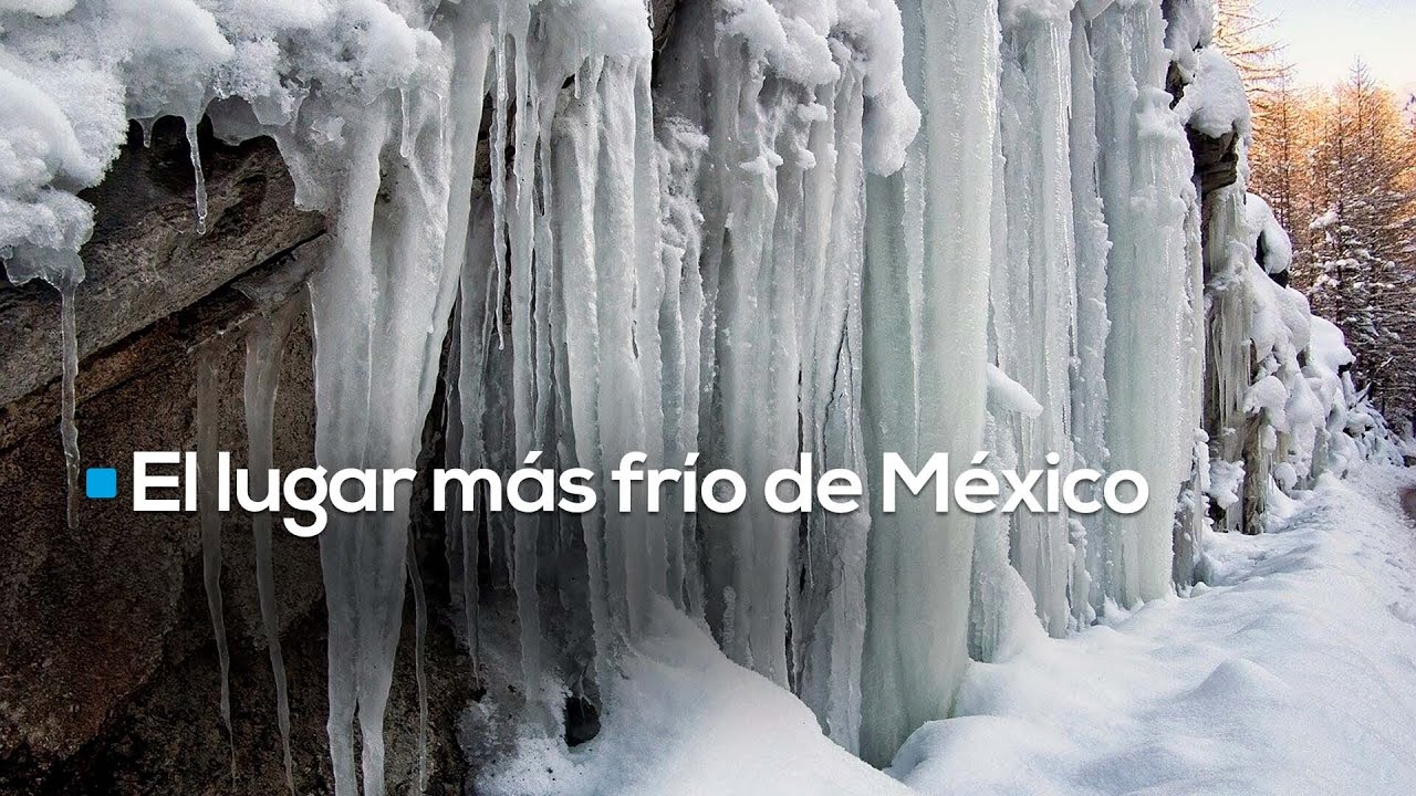 Se le conoce como el congelador de México: alcanzan temperaturas de hasta 21.5 grados bajo cero