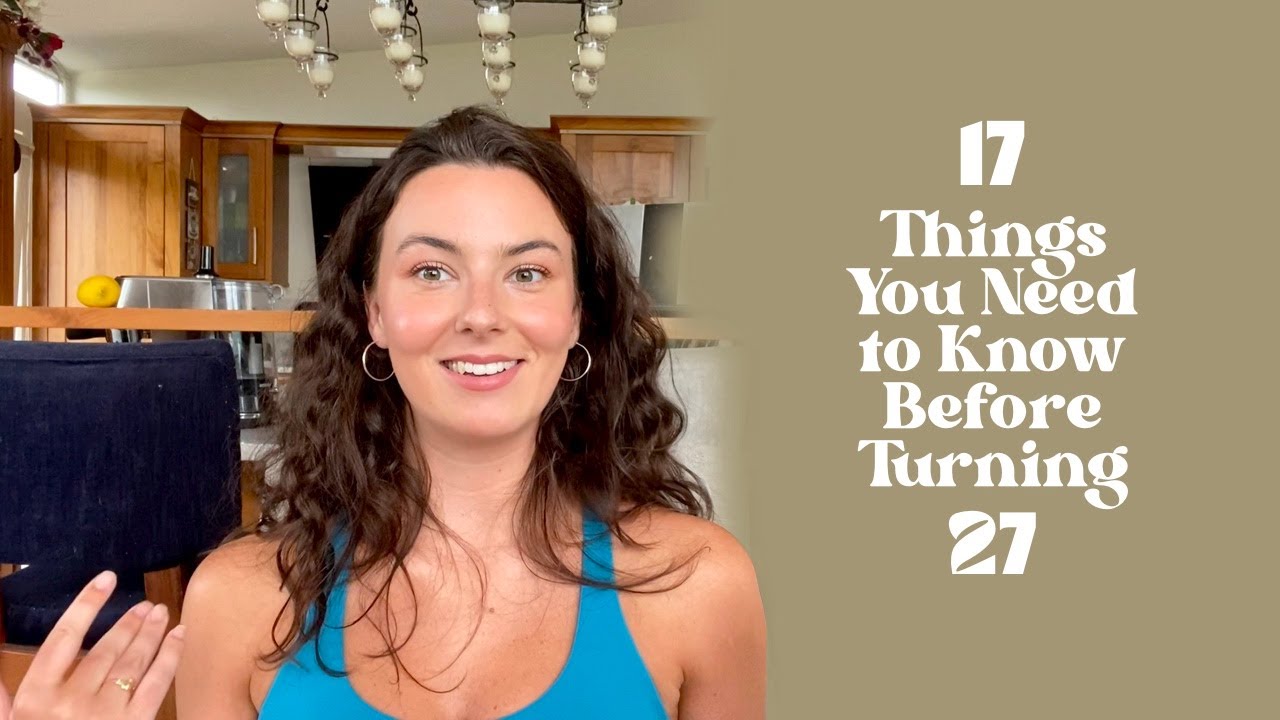 Things You Need to Know Before Turning 27