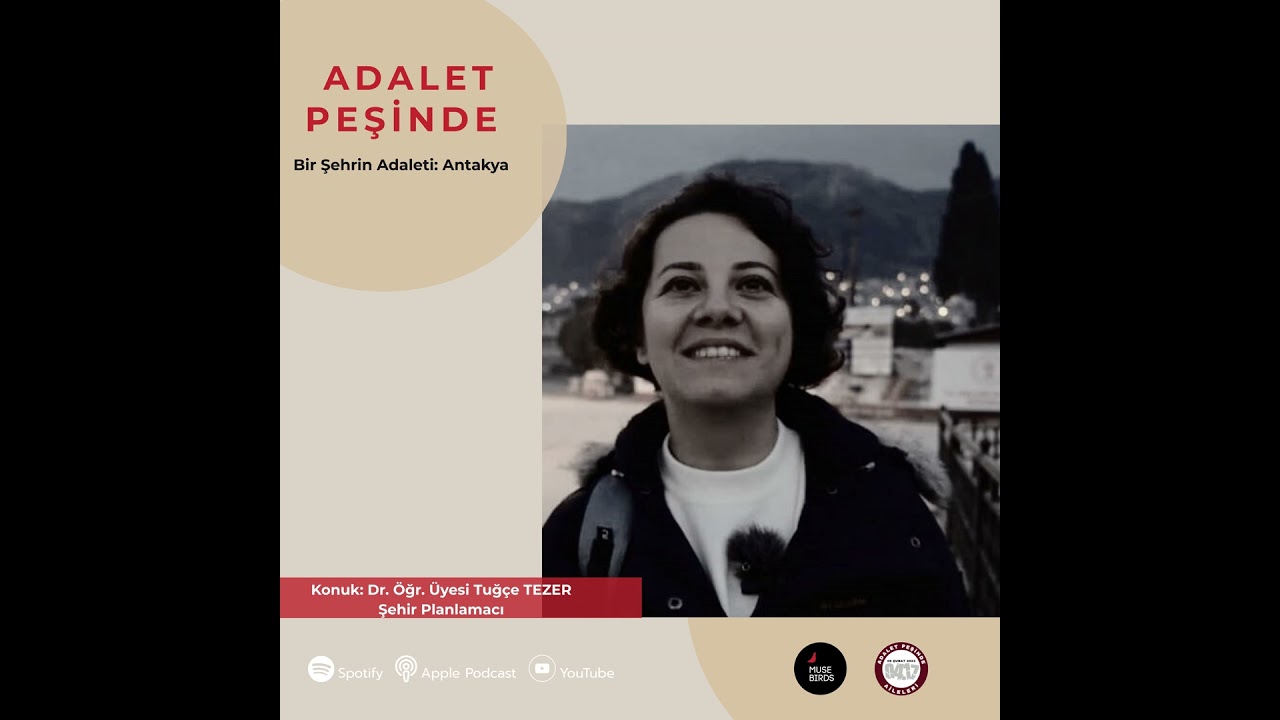 Tuğçe Tezer I Bir Şehrin Adaleti: Antakya