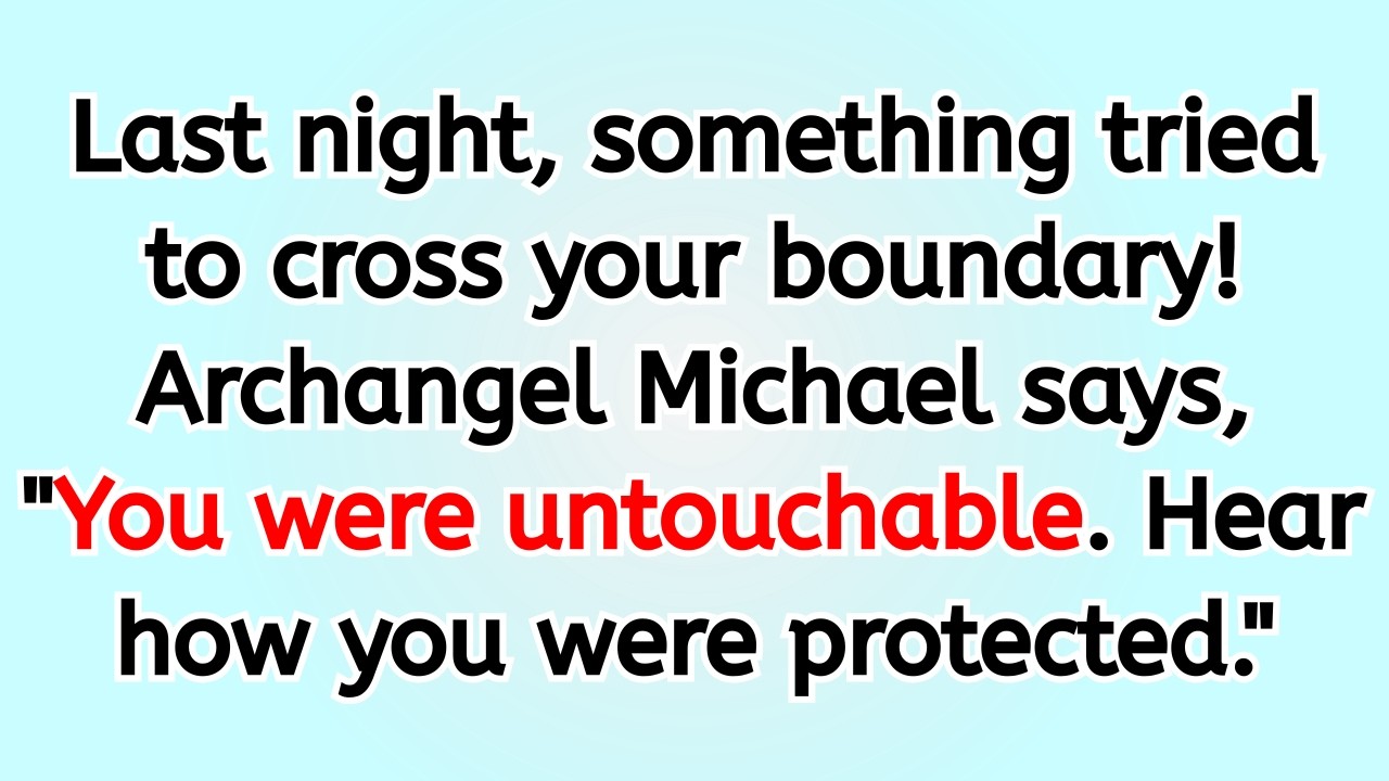 🔴 Last night, something tried to cross your boundary! Archangel Michael says, 