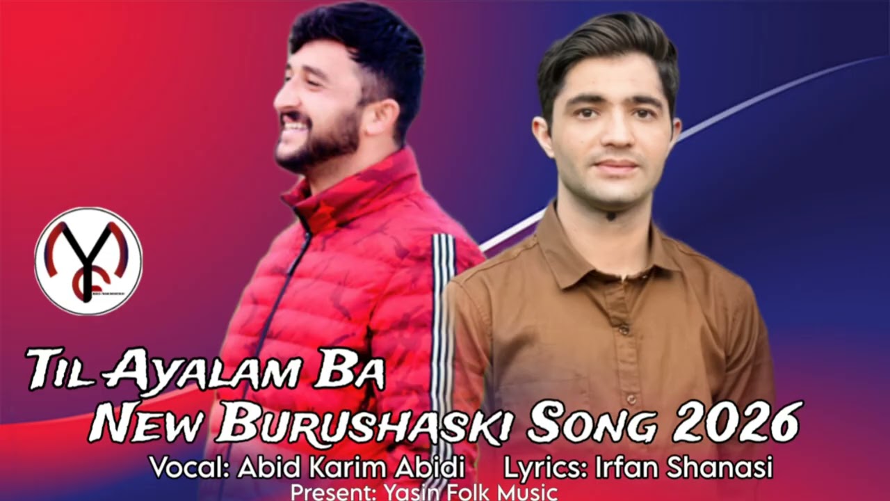 Tilayalam ba | Burushaski New Song 2026 | Abid Karim Abidi | Irfan Shanasi