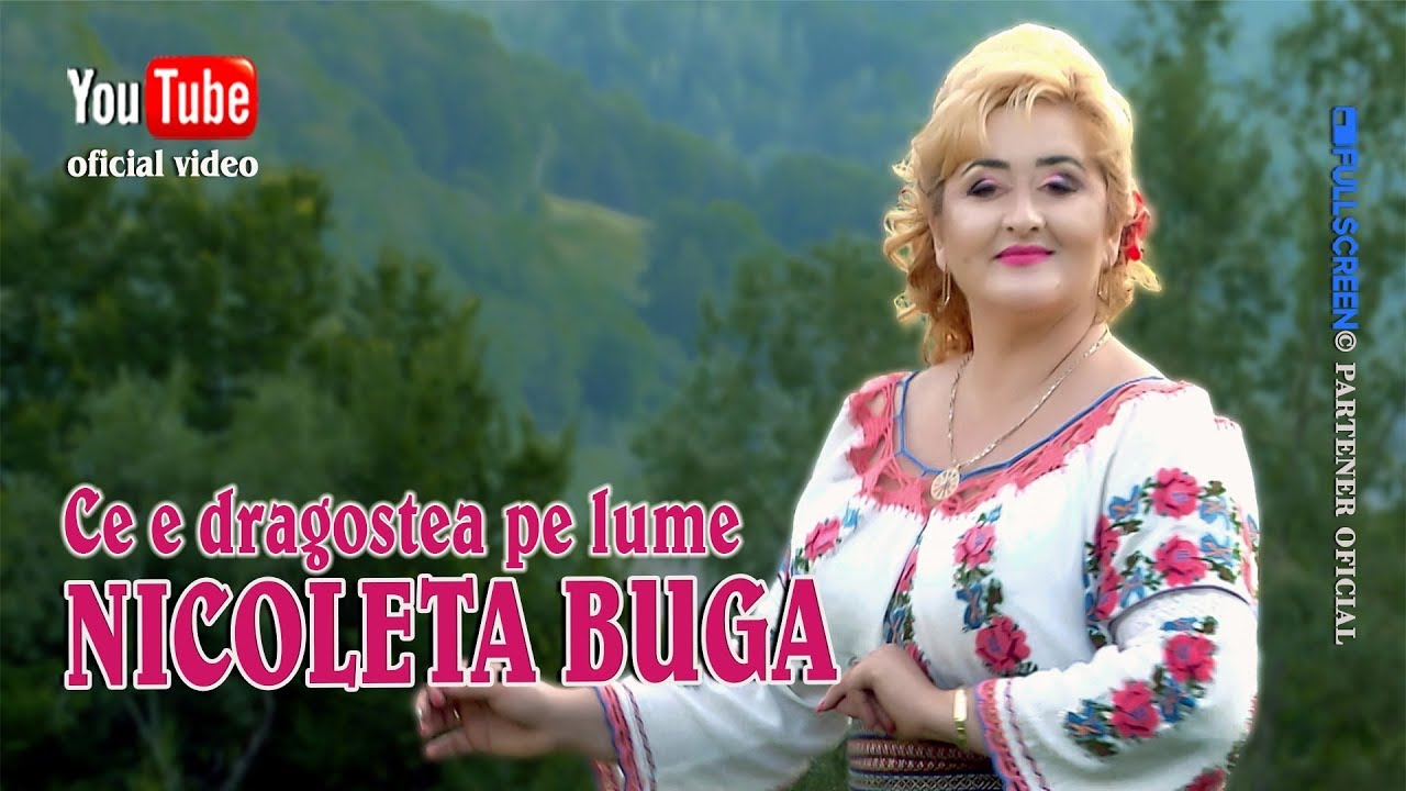 NICOLETA BUGA . Ce e dragostea pe lume (oficial video)