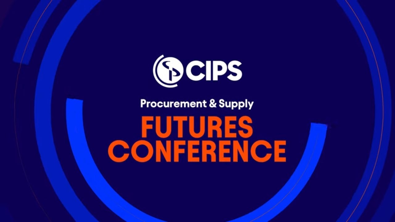 CIPS | Procurement & Supply Futures Conference 2024 – Full highlights