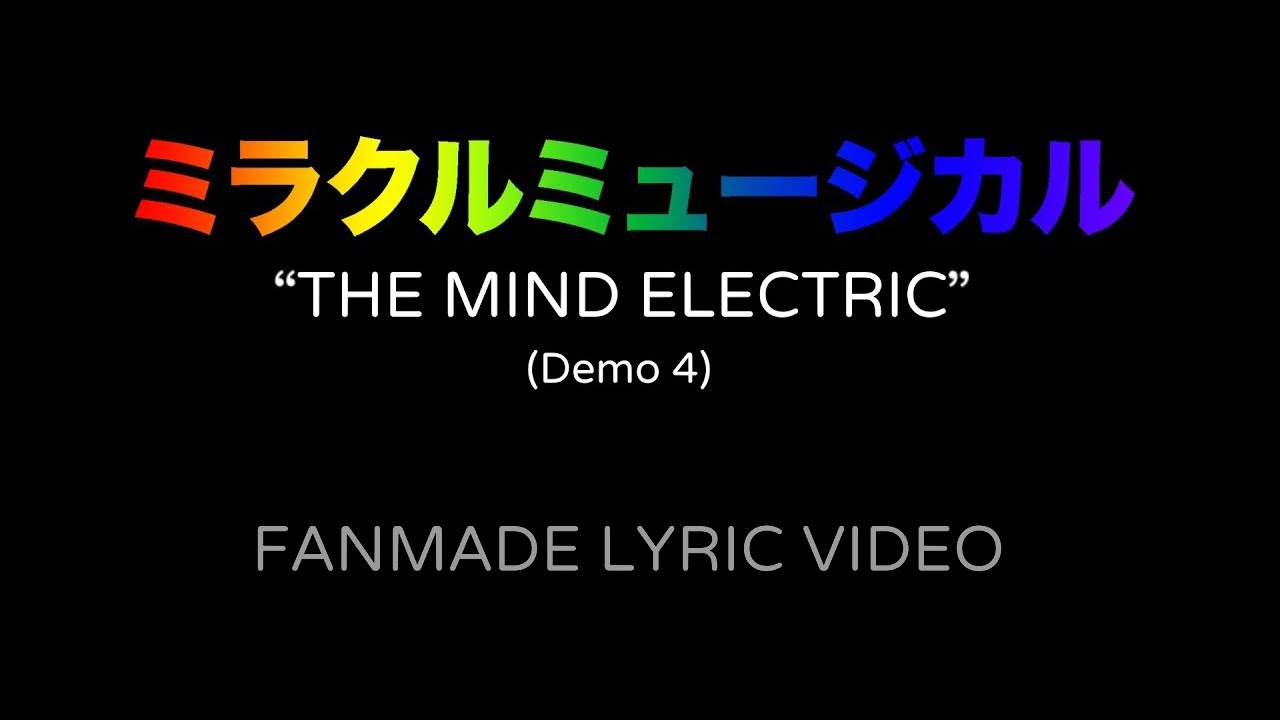 *flash warning* ミラクルミュージカル &ndash; The Mind Electric (Demo 4) Fanmade Lyric Video